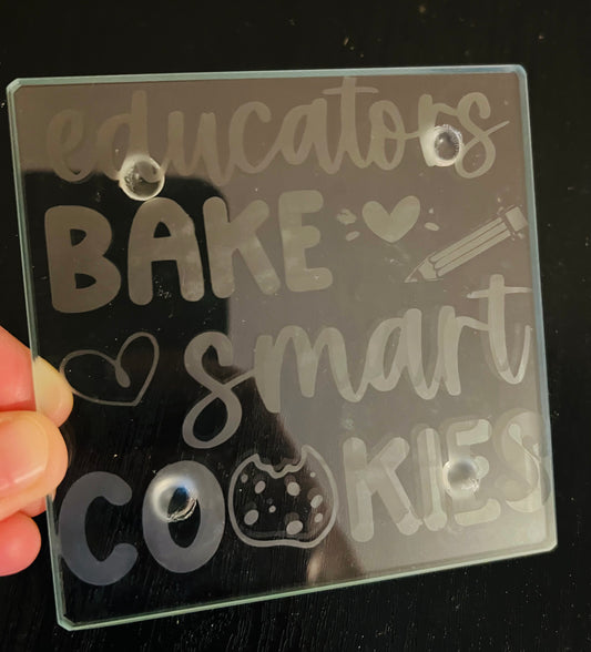 Educators bake smart  cookies glass coaster /customise